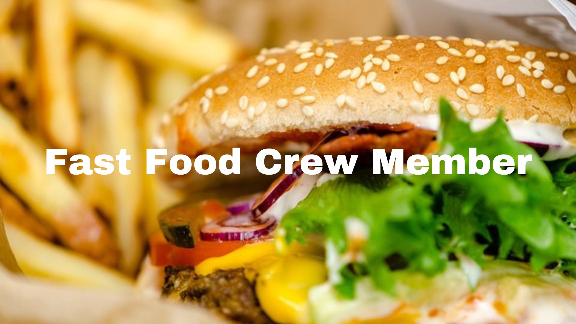 Fast Food Crew Member – Hiring Immediately | Apply Now & Start Fast