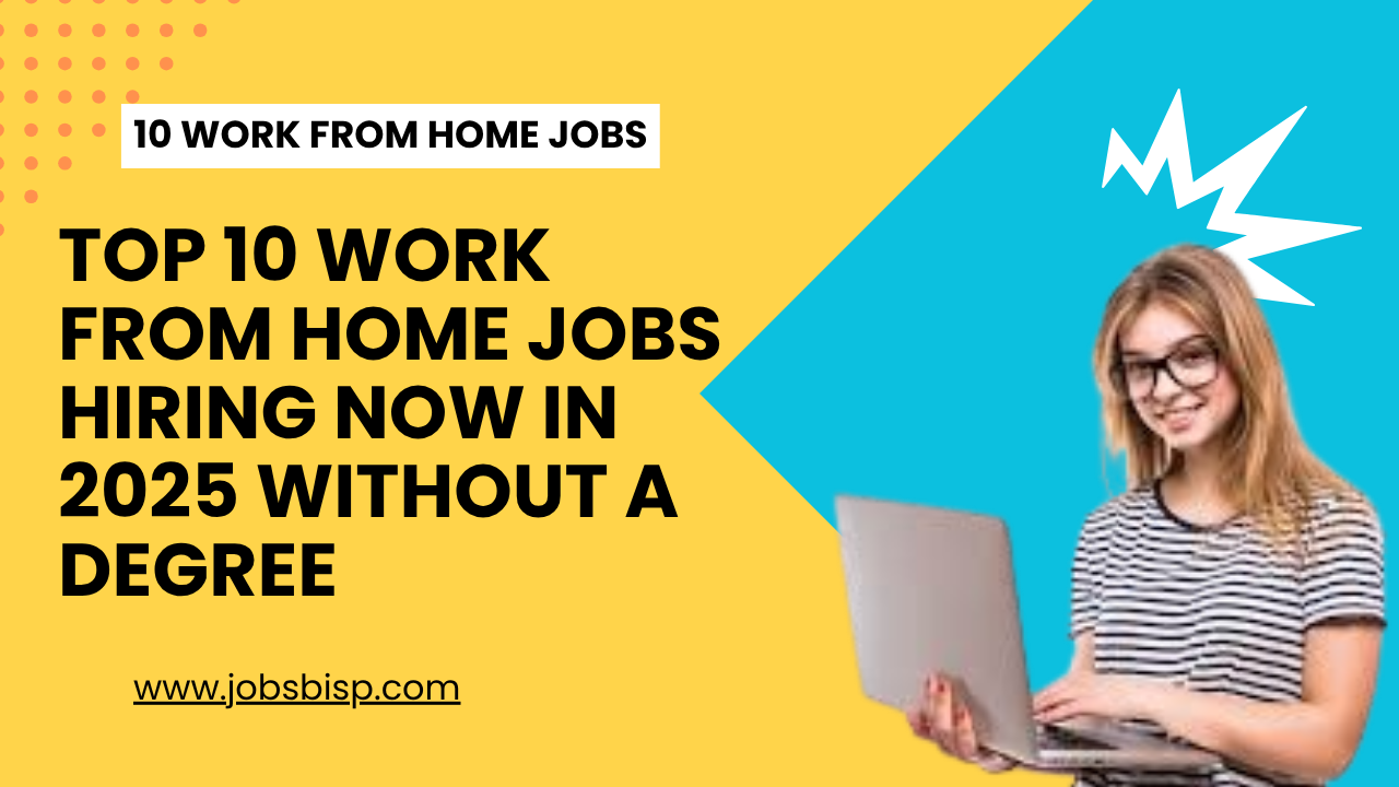 Top 10 Work From Home Jobs Hiring Now in 2025 Without a Degree